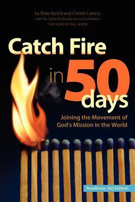 Catch Fire in 50 Days - Readiness 360 Edition by Cnumc, Christie Latona, Blake Busick