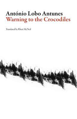 Warning to the Crocodiles by António Lobo Antunes