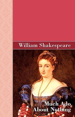 Much Ado About Nothing by William Shakespeare