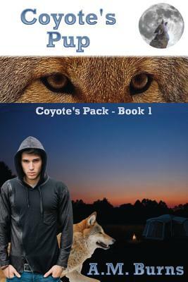 Coyote's Pup: Coyote's Pack by A.M. Burns