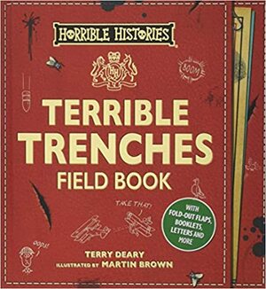 Terrible Trenches Field Book (Horrible Histories Novelty) by Terry Deary