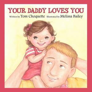 Your Daddy Loves You by Tom Choquette