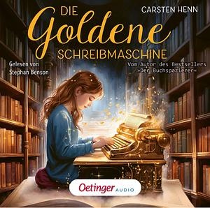 Die goldene Schreibmaschine by Carsten Henn