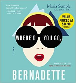 Where'd You Go, Bernadette by Maria Semple