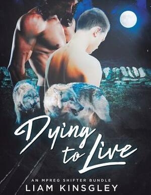 Dying to Live by Liam Kingsley