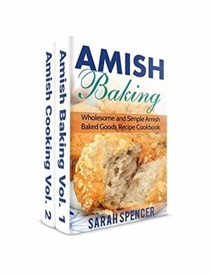 Amish Baking and Amish Cooking Box Set: Wholesome and Simple Amish Cooking and Baking Recipes by Sarah Spencer