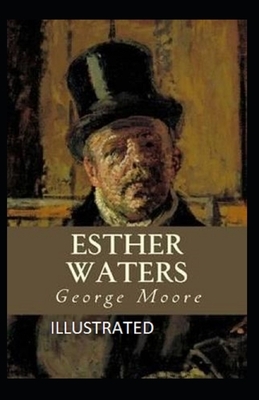 Esther Waters illustrated by George Moore