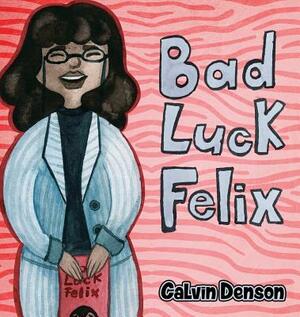 Bad Luck Felix by Calvin Denson