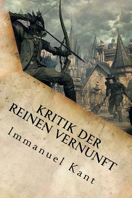 Kritik der reinen Vernunft by Immanuel Kant