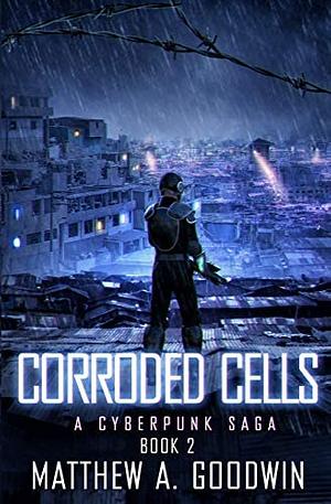 Corroded Cells by Matthew A. Goodwin