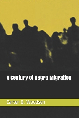 A Century of Negro Migration by Carter G. Woodson