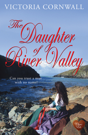 The Daughter of River Valley by B.D. Hawkey, Victoria Cornwall