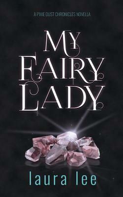 My Fairy Lady: A Karli Lane Novella by Laura Lee