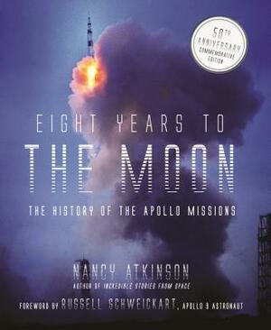 Eight Years to the Moon: The History of the Apollo Missions by Nancy Atkinson