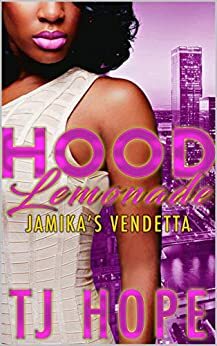 Hood Lemonade : Jamika's Vendetta by T.J. Hope