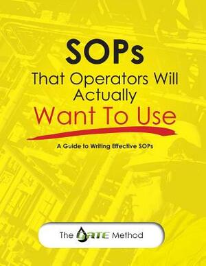 SOPs That Operators Will Actually Want To Use: A Guide to Writing Effective SOPs by Lindsay Anderson, Jorge Garduno, Janet Elias Phd