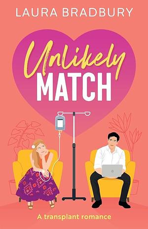 Unlikely Match: A Transplant Romance by Laura Bradbury, Laura Bradbury