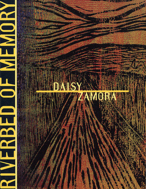 Riverbed of Memory by Daisy Zamora, Barbara Paschke