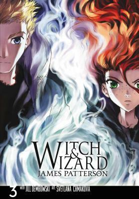 Witch & Wizard: The Manga, Volume 3 by Jill Dembowski, James Patterson