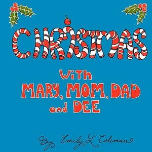 Christmas with Mary, Mom, Dad, and Dee by Emily Coleman