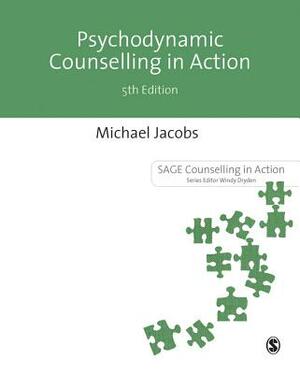 Psychodynamic Counselling in Action by Michael Jacobs