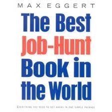 The Best Job Hunt Book In The World by Max Eggert