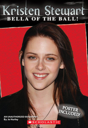 Kristen Stewart: Unauthorized Biography by Jo Hurley