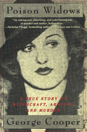 Poison Widows: A True Story of Witchcraft, Arsenic, and Murder by George Cooper