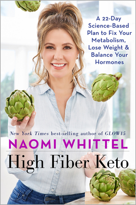 High Fiber Keto: A 22-Day Science-Based Plan to Fix Your Metabolism, Lose Weight & Balance Your Hormones by Naomi Whittel