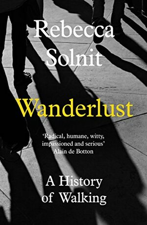 Wanderlust: A History of Walking by Rebecca Solnit