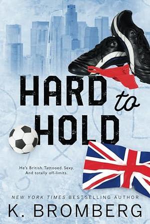 Hard to Hold: Special Edition (The Play Hard Series by K. Bromberg, K. Bromberg