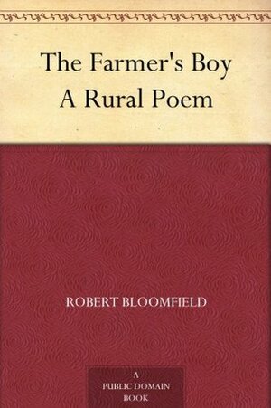 The Farmer's Boy A Rural Poem by Robert Bloomfield