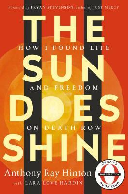 The Sun Does Shine: How I Found Life and Freedom on Death Row by Anthony Ray Hinton, Lara Love Hardin