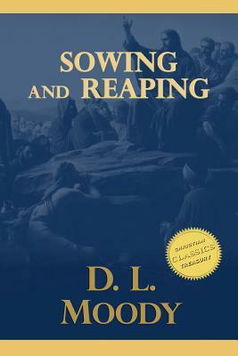 Sowing and Reaping by D. L. Moody