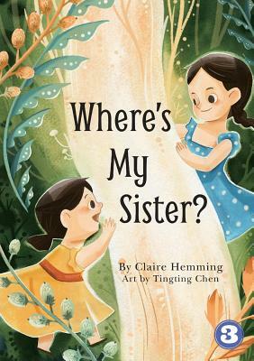 Where's My Sister? by Claire Hemming, Tingting Chen