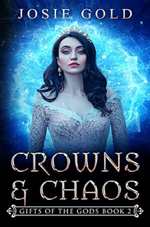 Crowns & Chaos by Josie Gold