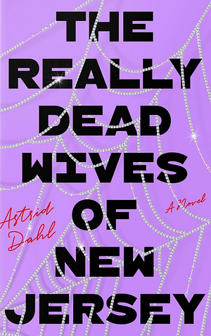 The Really Dead Wives of New Jersey by Astrid Dahl