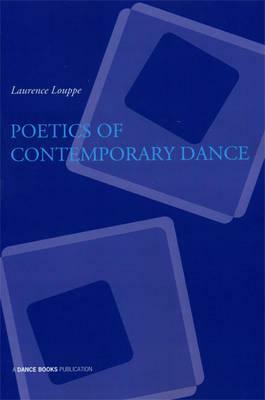 Poetics of Contemporary Dance by Laurence Louppe, Louppe