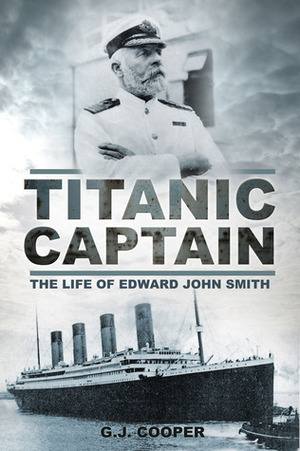 Titanic Captain: The Life of Edward John Smith by Gary Cooper