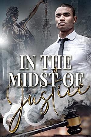 In the Midst of Justice by Dandridge Monroe