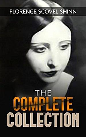 The Complete Collection by Florence Scovel Shinn, Florence Scovel Shinn