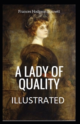 A Lady of Quality Illustrated by Frances Hodgson Burnett