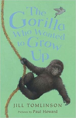 Gorila care voia să se facă mare by Jill Tomlinson