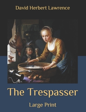 The Trespasser: Large Print by D.H. Lawrence