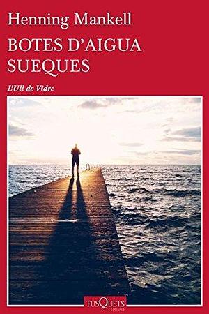 Botes d'aigua sueques by Montserrat Pagès, Henning Mankell