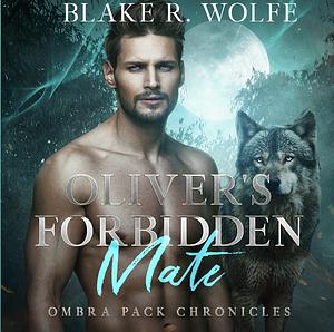 Oliver's Forbidden Mate by Blake R. Wolfe