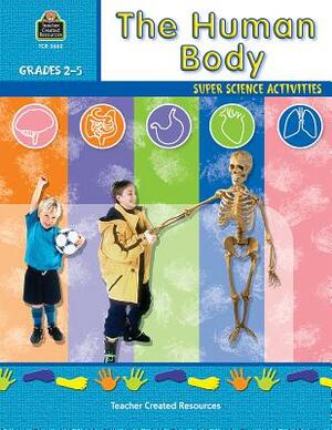 The Human Body: Super Science Activities by Ruth Young