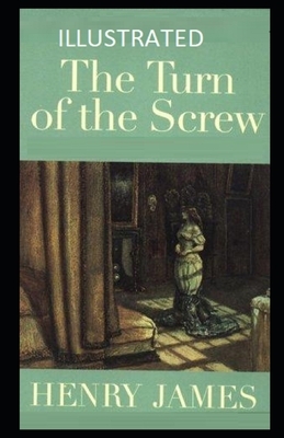 The Turn of the Screw Illustrated by Henry James