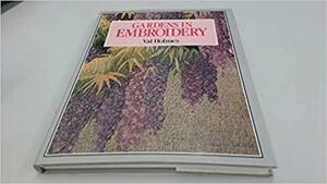 Gardens In Embroidery by Val Holmes