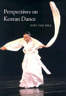 Perspectives on Korean Dance by Judy Van Zile